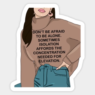 Don’t be afraid to be alone Sticker